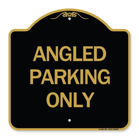 Designer Series Sign-Angle Parking Only, Black & Gold Aluminum Architectural Sign